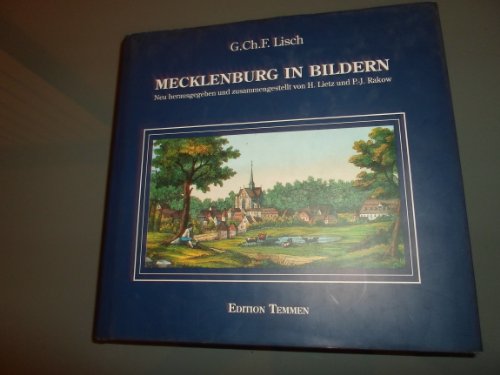 Mecklenburg in Bildern: Mit geschichtlichen Erläuterungen zu 100 farbigen Ansichten aus der J. G. Tiedemann'schen Hof-Steindruckerei in Rostock von Edition Temmen