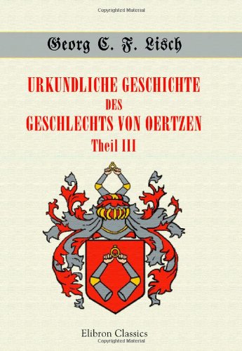 Urkundliche Geschichte des Geschlechts von Oertzen: Theil III. Vom Jahre 1600 bis zum Jahre 1725 von Adamant Media Corporation