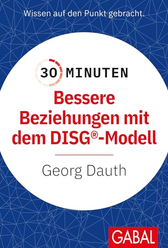 30 Minuten Bessere Beziehungen mit dem DISG®-Modell von GABAL Verlag GmbH