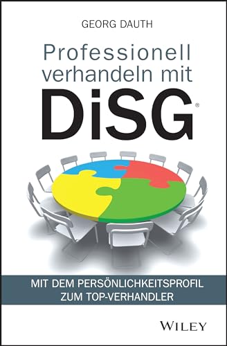 Professionell verhandeln mit DiSG®: Mit dem Persönlichkeitsprofil zum Top-Verhandler von Wiley