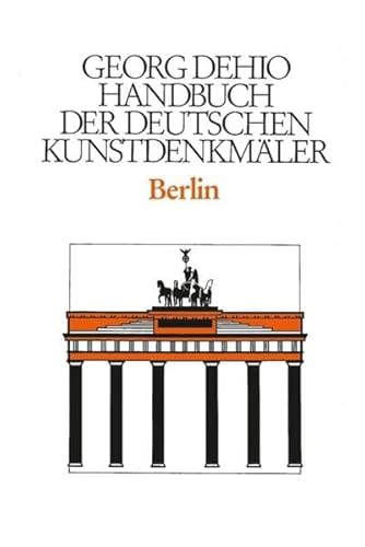 Dehio - Handbuch der deutschen Kunstdenkmäler / Berlin (Georg Dehio: Dehio - Handbuch der deutschen Kunstdenkmäler) von Deutscher Kunstverlag