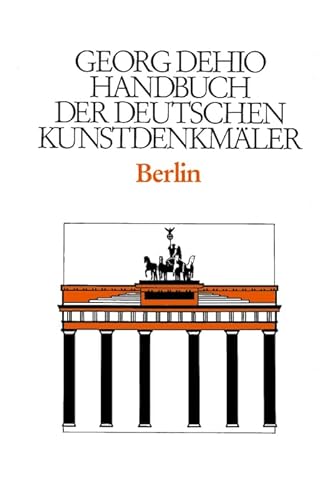 Dehio - Handbuch der deutschen Kunstdenkmäler / Berlin (Georg Dehio: Dehio - Handbuch der deutschen Kunstdenkmäler) von Deutscher Kunstverlag