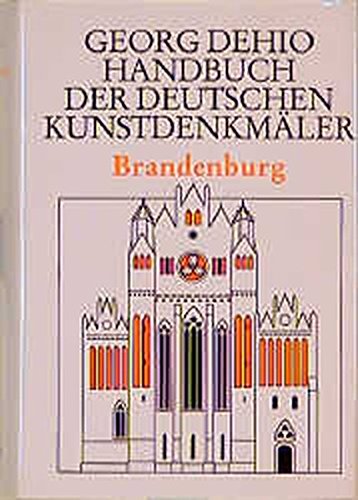 Dehio - Handbuch der deutschen Kunstdenkmäler: Handbuch der Deutschen Kunstdenkmäler, Brandenburg von Deutscher Kunstverlag