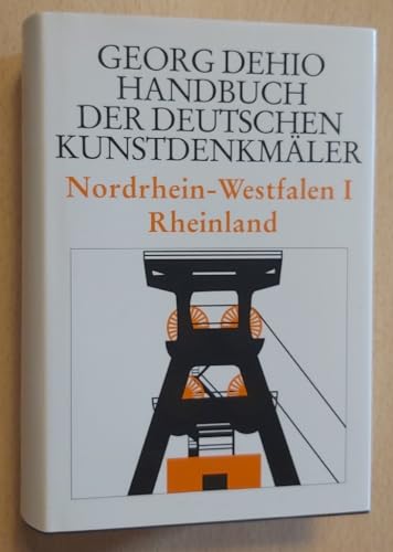 Dehio-Handbuch der deutschen Kunstdenkmäler. Rheinland Bd. 1. Nordrhein-Westfalen (Georg Dehio: Dehio - Handbuch der deutschen Kunstdenkmäler)