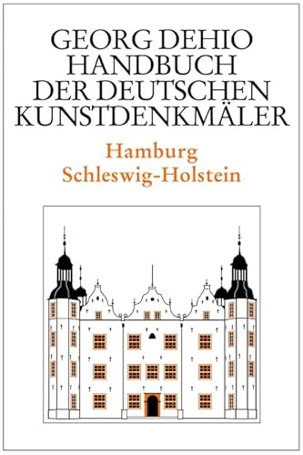 Dehio - Handbuch der deutschen Kunstdenkmäler / Hamburg, Schleswig-Holstein (Georg Dehio: Dehio - Handbuch der deutschen Kunstdenkmäler) von de Gruyter