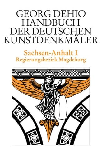 Handbuch der Deutschen Kunstdenkmäler, Sachsen-Anhalt: Regierungsbezirk Magdeburg (Georg Dehio: Dehio - Handbuch der deutschen Kunstdenkmäler) von Deutscher Kunstverlag