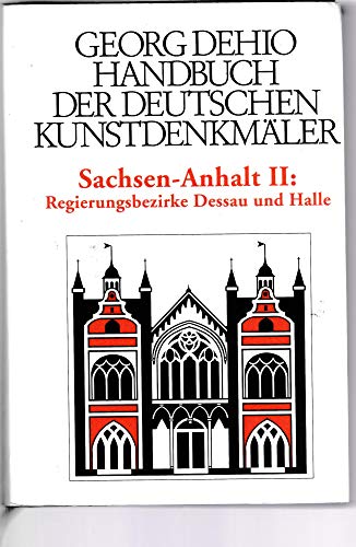 Handbuch der deutschen Kunstdenkmäler Sachsen-Anhalt Band II: Regierungsbezirke Dessau und Halle von de Gruyter