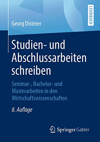 Studien- und Abschlussarbeiten schreiben: Seminar-, Bachelor- und Masterarbeiten in den Wirtschaftswissenschaften (Springer-Lehrbuch) von Springer
