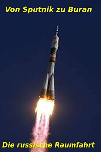 Von Sputnik zu Buran: Die russische Raumfahrt (Neue Technologie, Band 4) von Independently Published