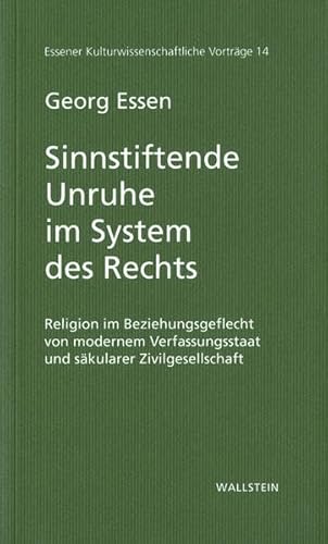 Sinnstiftende Unruhe im System des Rechts. Religion im Beziehungsgeflecht von modernem Verfassungsstaat und säkularer Zivilgesellschaft (Essener Kulturwissenschaftliche Vorträge)