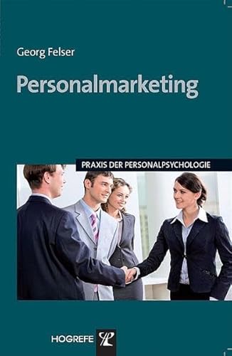 Personalmarketing (Praxis der Personalpsychologie, Band 21) von Hogrefe Verlag