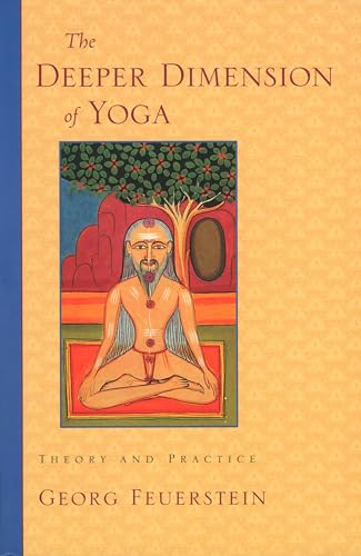 The Deeper Dimension of Yoga: Theory and Practice von Shambhala Publications