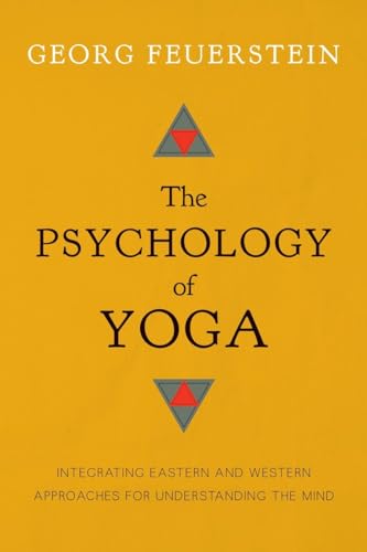 The Psychology of Yoga: Integrating Eastern and Western Approaches for Understanding the Mind von Shambhala