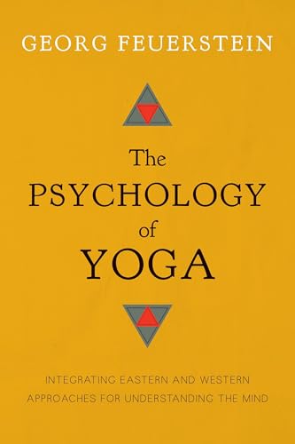 The Psychology of Yoga: Integrating Eastern and Western Approaches for Understanding the Mind von Shambhala