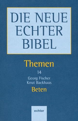 Die Neue Echter-Bibel. Kommentar: Beten: Perspektiven des Alten und Neuen Testaments: 14 (Die Neue Echter Bibel - Themen) von Echter