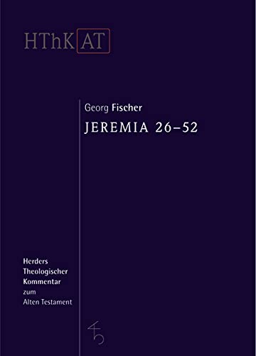 Herders theologischer Kommentar zum Alten Testament: Jeremia 26-52 Herders theologischer Kommentar zum Alten Testament: Jeremia 26-52 von Herder