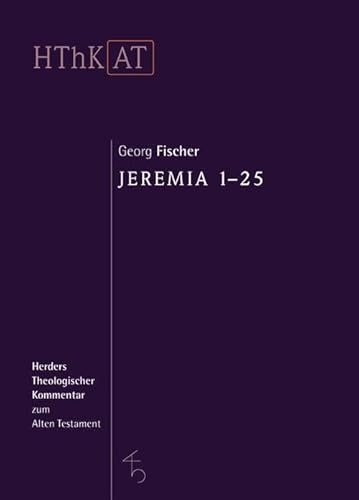 Jeremia 1-25 (Herders Theologischer Kommentar zum Alten Testament) von VERLAG HERDER GMBH