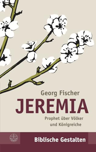 Jeremia: Prophet über Völker und Königreiche (Biblische Gestalten (BG), Band 29) von Evangelische Verlagsansta