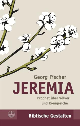Jeremia: Prophet über Völker und Königreiche (Biblische Gestalten (BG), Band 29)