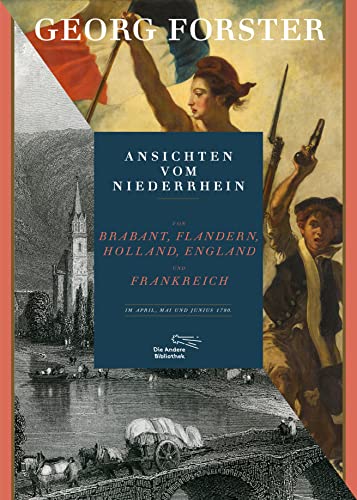 Ansichten vom Niederrhein, von Brabant, Flandern, Holland, England und Frankreich im April, Mai und Junius 1790: Vorw. v. Jürgen Goldstein (Foliobände der Anderen Bibliothek, Band 19)