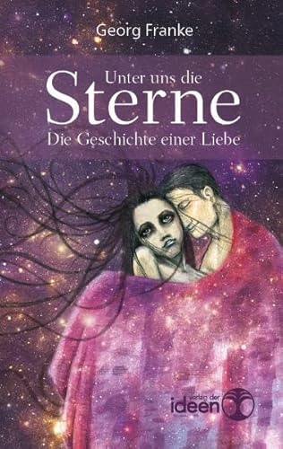 Unter uns die Sterne. Die Geschichte einer Liebe: Die Geschichte einer Liebe. Mit einem Nachwort von Anne Schätzko