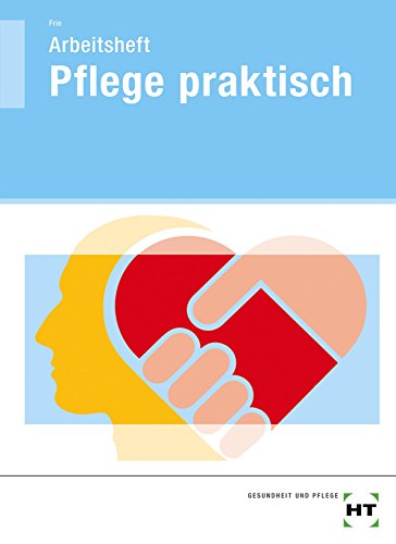 Arbeitsheft - Pflege praktisch: Schülerausgabe