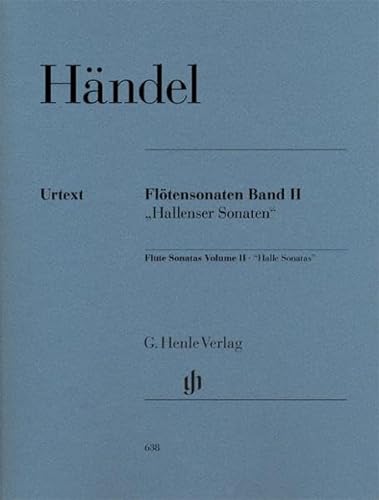 Flötensonaten, Band II [Hallenser Sonaten], drei Händel zugeschriebene Sonaten (mit eingelegter Flöte/Basso-Stimme (2 Exemplare)): Besetzung: Flöte und Klavier (G. Henle Urtext-Ausgabe) von G. Henle Verlag