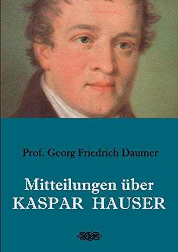 Mitteilungen über Kaspar Hauser von Books on Demand