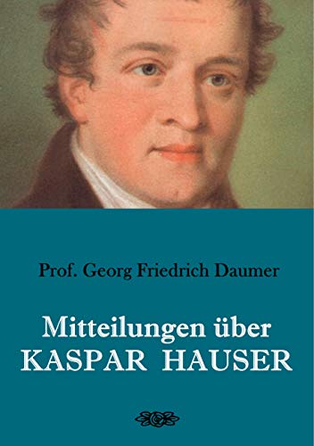 Mitteilungen über Kaspar Hauser von Books on Demand