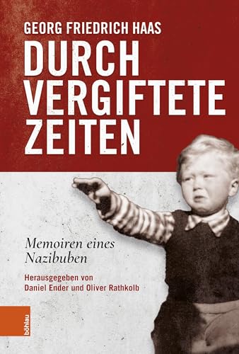 Durch vergiftete Zeiten. Memoiren eines Nazibuben