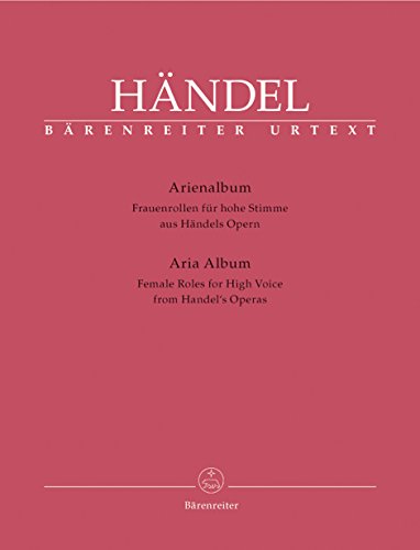 Arienalbum aus Händels Opern -Frauenrollen für hohe Stimme-. BÄRENREITER URTEXT. Klavierauszug, Sammelband, Urtextausgabe: Texte Deutsch-Englisch von Bärenreiter