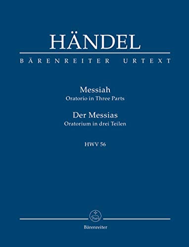 Der Messias. HWV 56. Der Messias: Oratorium in drei Teilen. Text engl.-dtsch.. Urtext d. Hallischen Händel-Ausg. Hrsg. v. John Tobin Der Messias. HWV 56. Der Messias: Oratorium in drei Teilen. Text engl.-dtsch.. Urtext d. Hallischen Händel-Ausg. Hrsg. v. John Tobin