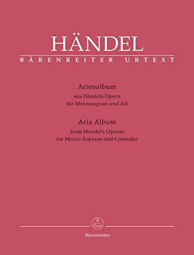 Händel: Arienalbum: Opern für Mezzosopran und Alt / Aria album: Operas for Mezzo-soprano and Contralto: Basierend auf den Klavierauszügen nach dem ... Arientexte mit englisch-deutscher Übersetzung von Baerenreiter Verlag