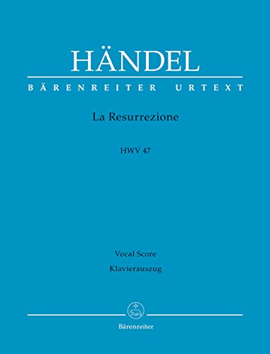 La Resurrezione HWV 47 -Oratorium in zwei Teilen-. Klavierauszug, Urtextausgabe La Resurrezione HWV 47 -Oratorium in zwei Teilen-. Klavierauszug, Urtextausgabe