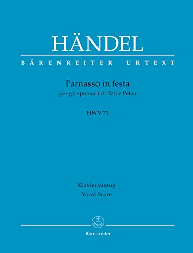 Parnasso in festa per gli sponsali di Teti e Peleo HWV 73 -Serenata in drei Teilen-. Klavierauszug vokal, Urtextausgabe. BÃRENREITER URTEXT