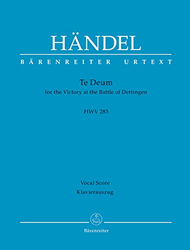 Te Deum for the Victory at the Battle of Dettingen HWV 283. Klavierauszug, Urtextausgbe von Baerenreiter Verlag