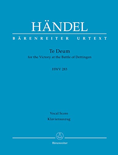 Te Deum for the Victory at the Battle of Dettingen HWV 283. Klavierauszug, Urtextausgbe: For the Victory at the Battle of Dettingen. Dettingen Anthem