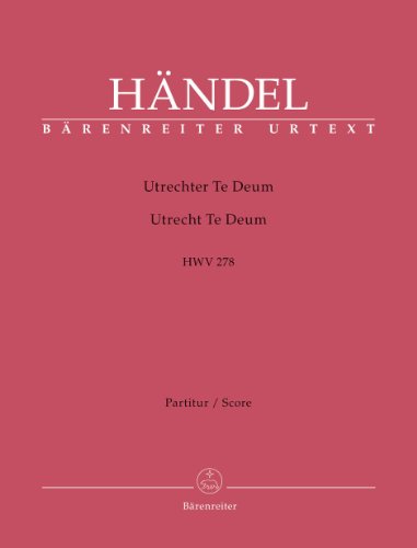 Utrechter Te Deum HWV 278. Partitur, Urtextausgabe von Baerenreiter Verlag