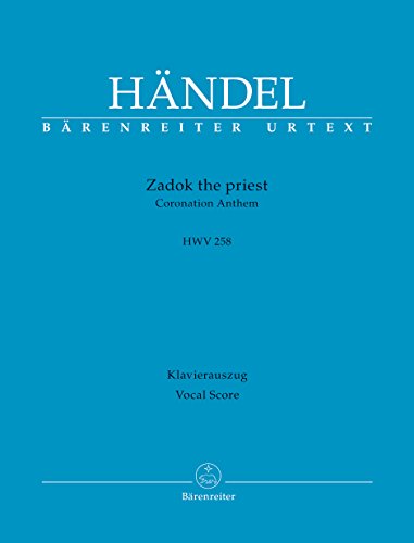 Zadok the priest HWV 258 -Coronation Anthem-. Klavierauszug, Urtextausgabe, BÄRENREITER URTEXT