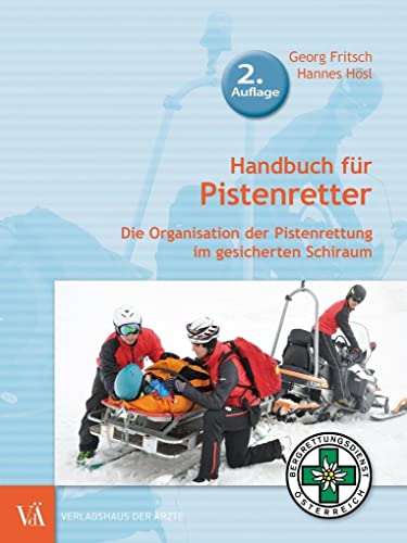 Handbuch für Pistenretter: Die Organisation der Pistenrettung im gesicherten Schiraum von Verlagshaus der Ärzte