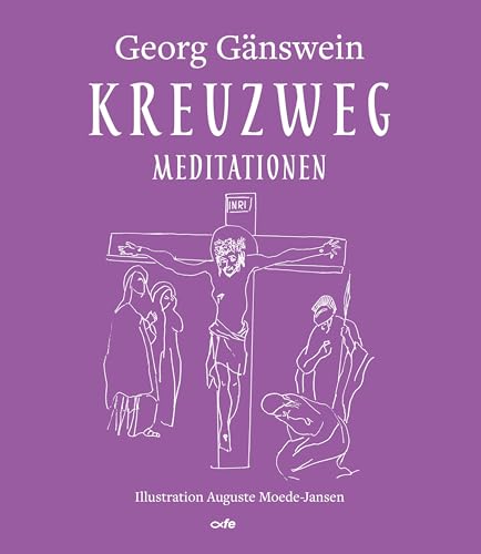 Kreuzweg: Meditationen von Fe-Medienverlags GmbH