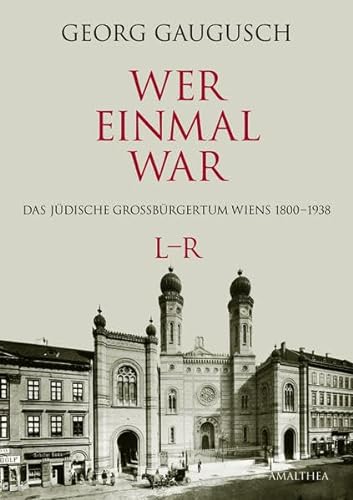 Wer einmal war L–R: Das jüdische Großbürgertum Wiens 1800–1938 (Wer einmal war: Das jüdische Großbürgertum Wiens 1800–1938)