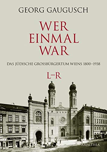 Wer einmal war L–R: Das jüdische Großbürgertum Wiens 1800–1938 (Wer einmal war: Das jüdische Großbürgertum Wiens 1800–1938) Wer einmal war L–R: Das jüdische Großbürgertum Wiens 1800–1938 (Wer einmal war: Das jüdische Großbürgertum Wiens 1800–1938) von Amalthea Signum