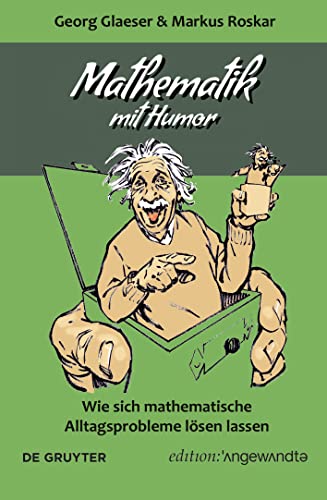 Mathematik mit Humor: Wie sich mathematische Alltagsprobleme lösen lassen (Edition Angewandte)