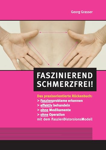 Faszinierend schmerzfrei!: Das praxisorientierte Rückenbuch von Books on Demand GmbH