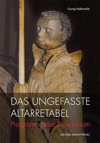 Das ungefasste Altarretabel: Programm oder Provisorium (Studien zur internationalen Architektur- und Kunstgeschichte) von Michael Imhof Verlag