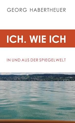 Ich. Wie ich: In und aus der Spiegelwelt von Engelsdorfer Verlag