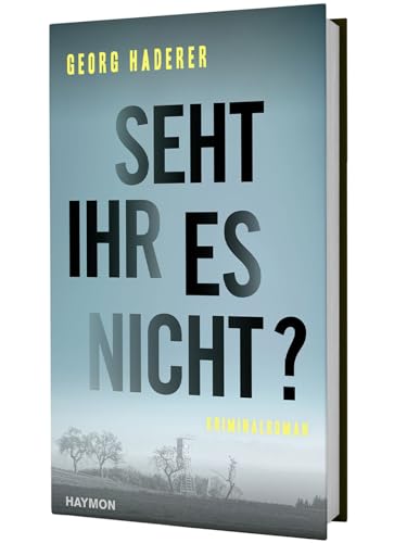Seht ihr es nicht? Kriminalroman von Haymon Verlag