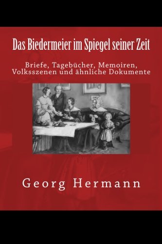 Das Biedermeier im Spiegel seiner Zeit Das Biedermeier im Spiegel seiner Zeit von Reprint Publishing