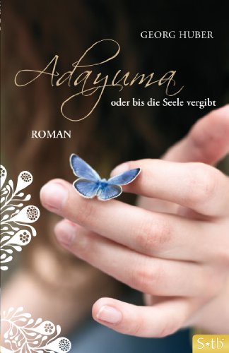 ADAYUMA oder bis die Seele vergibt: Roman ADAYUMA oder bis die Seele vergibt: Roman